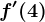 f'(4)