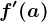 f'(a)