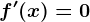 f'(x)=0