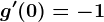 g'(0)=-1