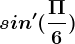 sin'(\frac\Pi 6)