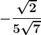 -\frac\sqrt25\sqrt7