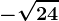 -\sqrt24
