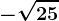 -\sqrt25