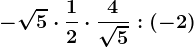 -\sqrt5\cdot \frac12\cdot \frac4\sqrt5:\left ( -2 \right )