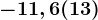 -11,6(13);-5\sqrt5;-11,18;-\frac\sqrt5042
