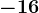 -16