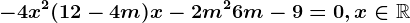 -4x^2+(12-4m)x-2m^2+6m-9=0,x\in\mathbbR