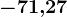 -71,\! 27