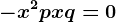 -x^2 + p x + q = 0