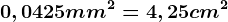 0,0425mm^2=4,25 cm^2