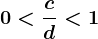 0< \fraccd< 1