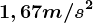 1,67m/s^2