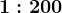 1:200
