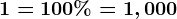 1=100%=1,000