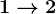 1--> 2