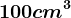 100 cm^3