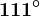 111^\circ