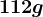 112 g