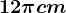 12\pi cm