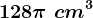 128\pi \, \, cm^3