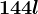 144l