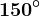 150^\circ