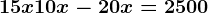 15x+10x-20x=2500