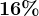16%