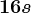 16s