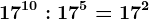 17^10:17^5=17^2