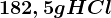 182,5 g HCl