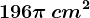 196\pi \, cm^2