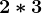 2* 3