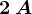 2\: A