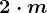 2\cdot m