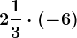 2\frac13\cdot (-6)
