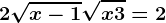 2\sqrtx-1+\sqrtx+3=2