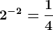 2^-2=\frac14