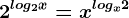 2^log2x=x^logx2