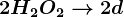 2 H2+O2--> 2d