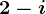 2-i