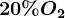 20% O2