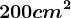 200 cm^2