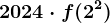 2024\cdot f(2^2)
