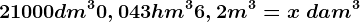 21000dm^3+0,043hm^3+6,2m^3=x \text  dam^3
