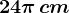 24\pi\, cm