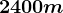 2400m