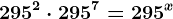 295^2 \cdot 295^7=295^x
