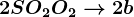 2SO2+O2--> 2b